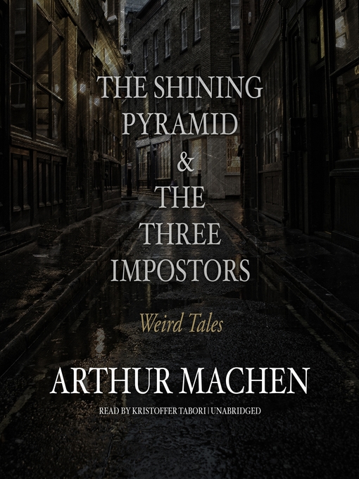 Title details for The Shining Pyramid & the Three Impostors by Arthur Machen - Available